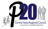 The P-20 Central Texas Texas Regional Council.
